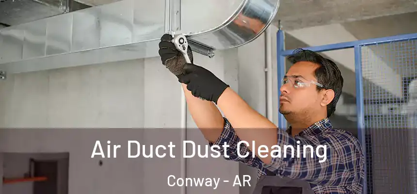  Air Duct Dust Cleaning Conway - AR
