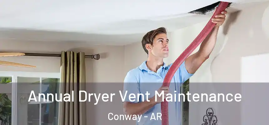  Annual Dryer Vent Maintenance Conway - AR