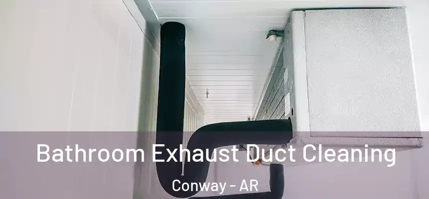  Bathroom Exhaust Duct Cleaning Conway - AR