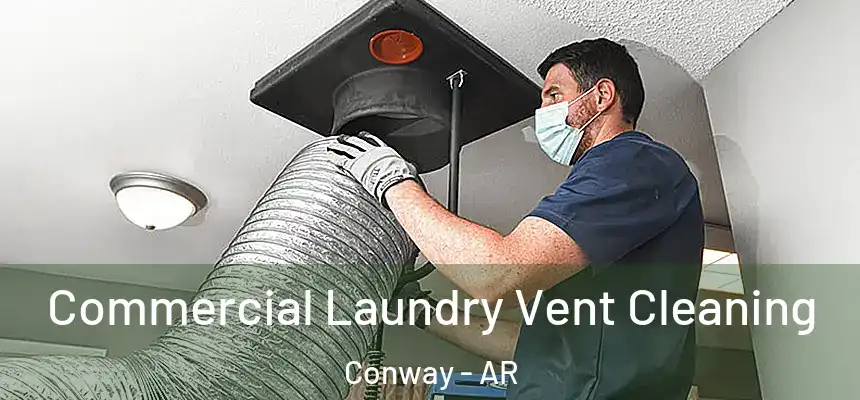  Commercial Laundry Vent Cleaning Conway - AR