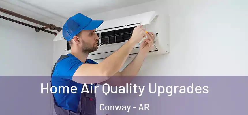  Home Air Quality Upgrades Conway - AR