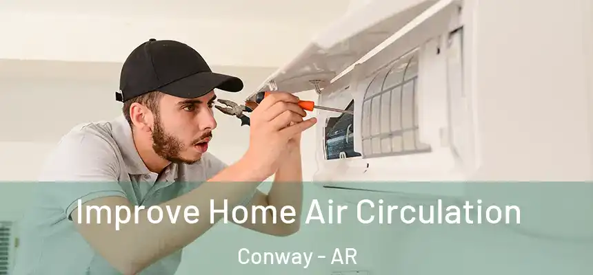  Improve Home Air Circulation Conway - AR