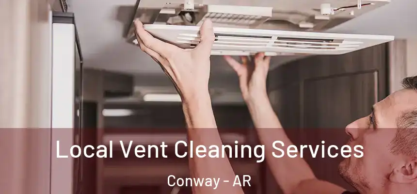  Local Vent Cleaning Services Conway - AR