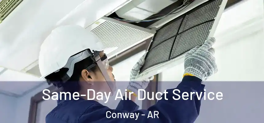  Same-Day Air Duct Service Conway - AR