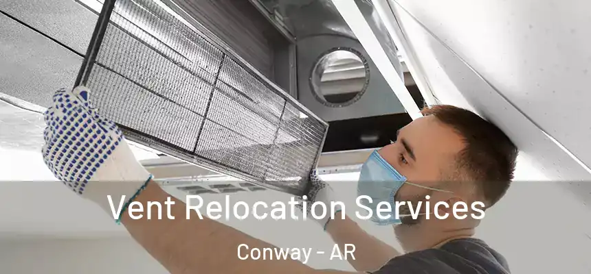  Vent Relocation Services Conway - AR